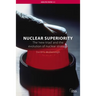 Nuclear Superiority: The 'New Triad' and the Evolution of American Nuclear Strategy