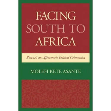 Facing South to Africa: Toward an Afrocentric Critical Orientation