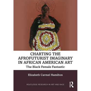 Charting the Afrofuturist Imaginary in African American Art: The Black Female Fantastic