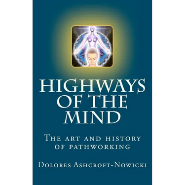 Highways of the Mind: The art and history of pathworking