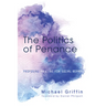 The Politics of Penance: Proposing an Ethic for Social Repair