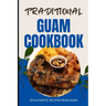 Traditional Guam Cookbook: 50 Authentic Recipes from Guam