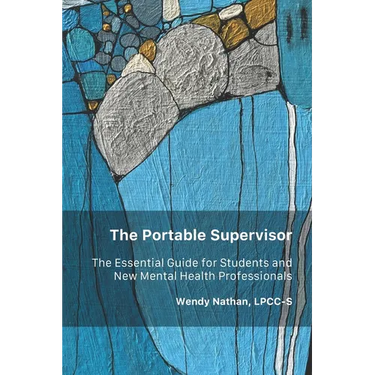 The Portable Supervisor: The Essential Guide for Students and New Mental Health Professionals