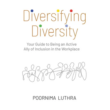 Diversifying Diversity: Your Guide to Being an Active Ally of Inclusion in the Workplace