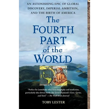 The Fourth Part of the World: An Astonishing Epic of Global Discovery, Imperial Ambition, and the Birth of America