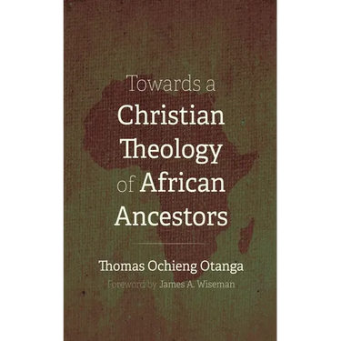 Towards a Christian Theology of African Ancestors