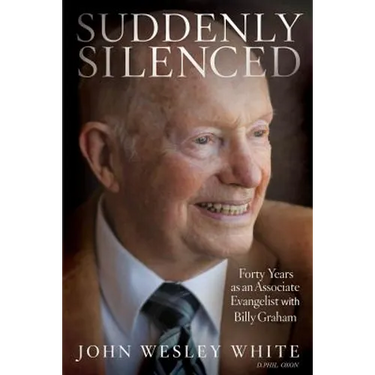 Suddenly Silenced: Forty Years as an Associate Evangelist with Billy Graham (Third Edition)