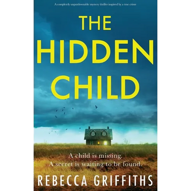 The Hidden Child: A completely unputdownable mystery thriller inspired by a true crime