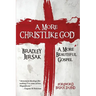 A More Christlike God: A More Beautiful Gospel