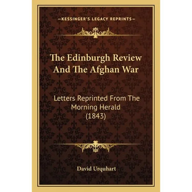 The Edinburgh Review And The Afghan War: Letters Reprinted From The Morning Herald (1843)