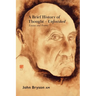 A Brief History of Thought - Unfinished: Essays and poems