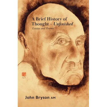 A Brief History of Thought - Unfinished: Essays and poems