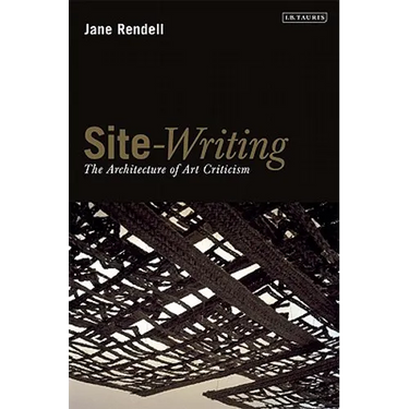 Site-Writing: The Architecture of Art Criticism