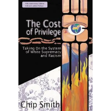The Cost of Privilege: Taking on the System of White Supremacy and Racism