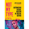 Not My Type: Automating Sexual Racism in Online Dating