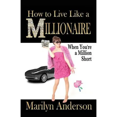 How to Live Like a MILLIONAIRE When You're a Million Short