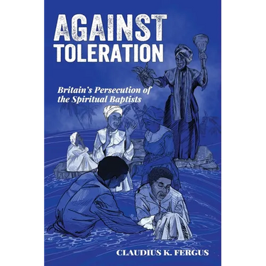 Against Toleration: Britain's persecution of the Spiritual Baptists
