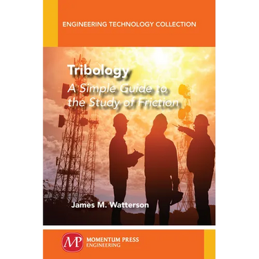 Tribology: A Simple Guide To The Study of Friction
