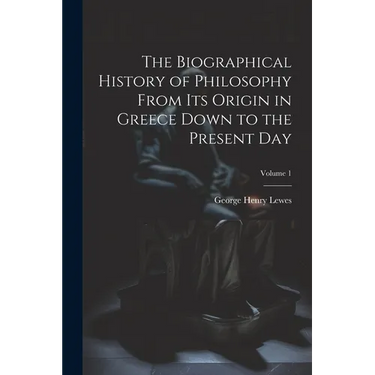 The Biographical History of Philosophy From its Origin in Greece Down to the Present day; Volume 1