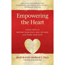 Empowering the Heart: Simple Steps to Restore Your Peace, Heal the Hurt and Share Your Gifts