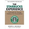 The Starbucks Experience: 5 Principles for Turning Ordinary Into Extraordinary