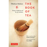 The Book of Tea: Beauty, Simplicity and the Zen Aesthetic