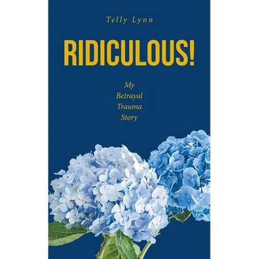 Ridiculous!: My Betrayal Trauma Story