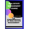 Real Estate Management Course: The Fundamentals of Real Estate Management