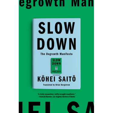 Slow Down: The Degrowth Manifesto