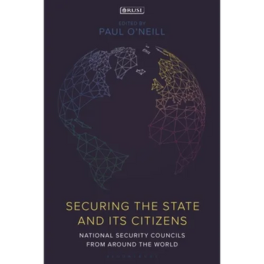 Securing the State and Its Citizens: National Security Councils from Around the World