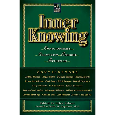 Inner Knowing: Consciousness, Creativity, Insight, Intuitions