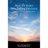 How We Built Our Dream Practice: Innovative Ideas for Building Yours