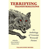 Terrifying Transformations: An Anthology of Victorian Werewolf Fiction, 1838-1896