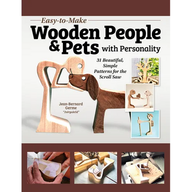 Easy-To-Make Wooden People & Pets with Personality: 31 Beautiful, Simple Patterns for the Scroll Saw