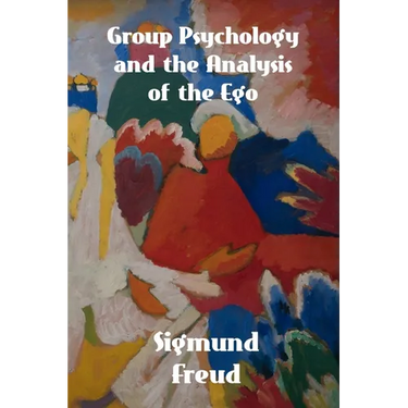 Group Psychology and The Analysis of The Ego