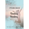 Finding Healing: A Creative Journal