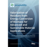 Valorization of Residues from Energy Conversion of Biomass for Advanced and Sustainable Material Applications