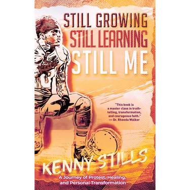 Still Growing, Still Learning, Still Me: A Journey of Protest, Healing, and Personal Transformation