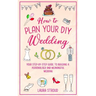 How to Plan Your DIY Wedding