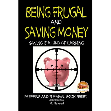 Being Frugal and Saving Money - Saving is a kind of Earning