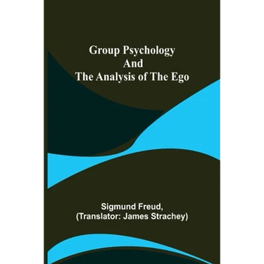 Group Psychology and The Analysis of The Ego