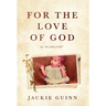 For the Love of God: A Memoir