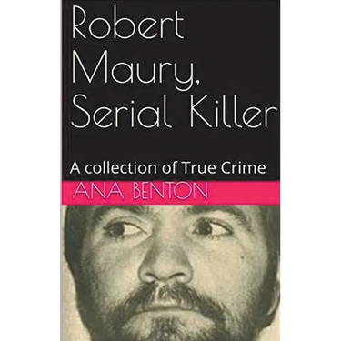 Robert Maury, Serial Killer