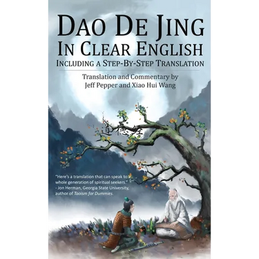 Dao De Jing in Clear English: Including a Step-By-Step Translation
