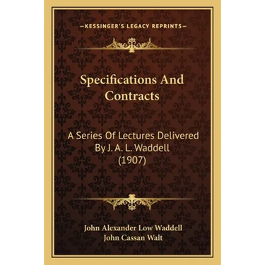 Specifications And Contracts: A Series Of Lectures Delivered By J. A. L. Waddell (1907)