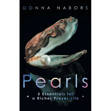 Pearls: 5 Essentials for a Richer Prayer Life
