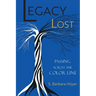 Legacy Lost: Passing Across the Color Line