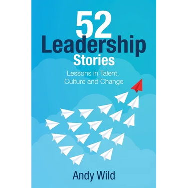 52 Leadership Stories: Lessons in Talent, Culture and Change