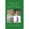 The Life and Times of Robert F. Massie