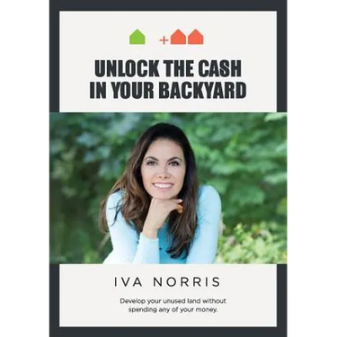 Unlock the Cash in Your Backyard: Develop Your Unused Land Without Spending Any of Your Money